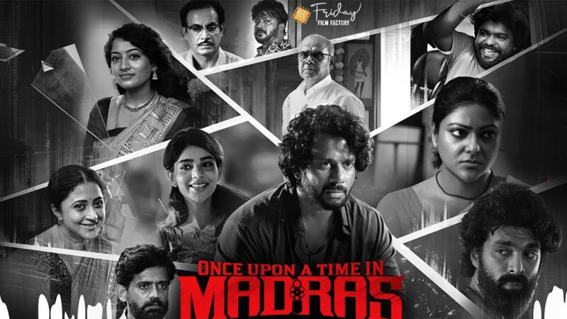 Once Upon a Time in Madras விமர்சனம் 3.5/5..