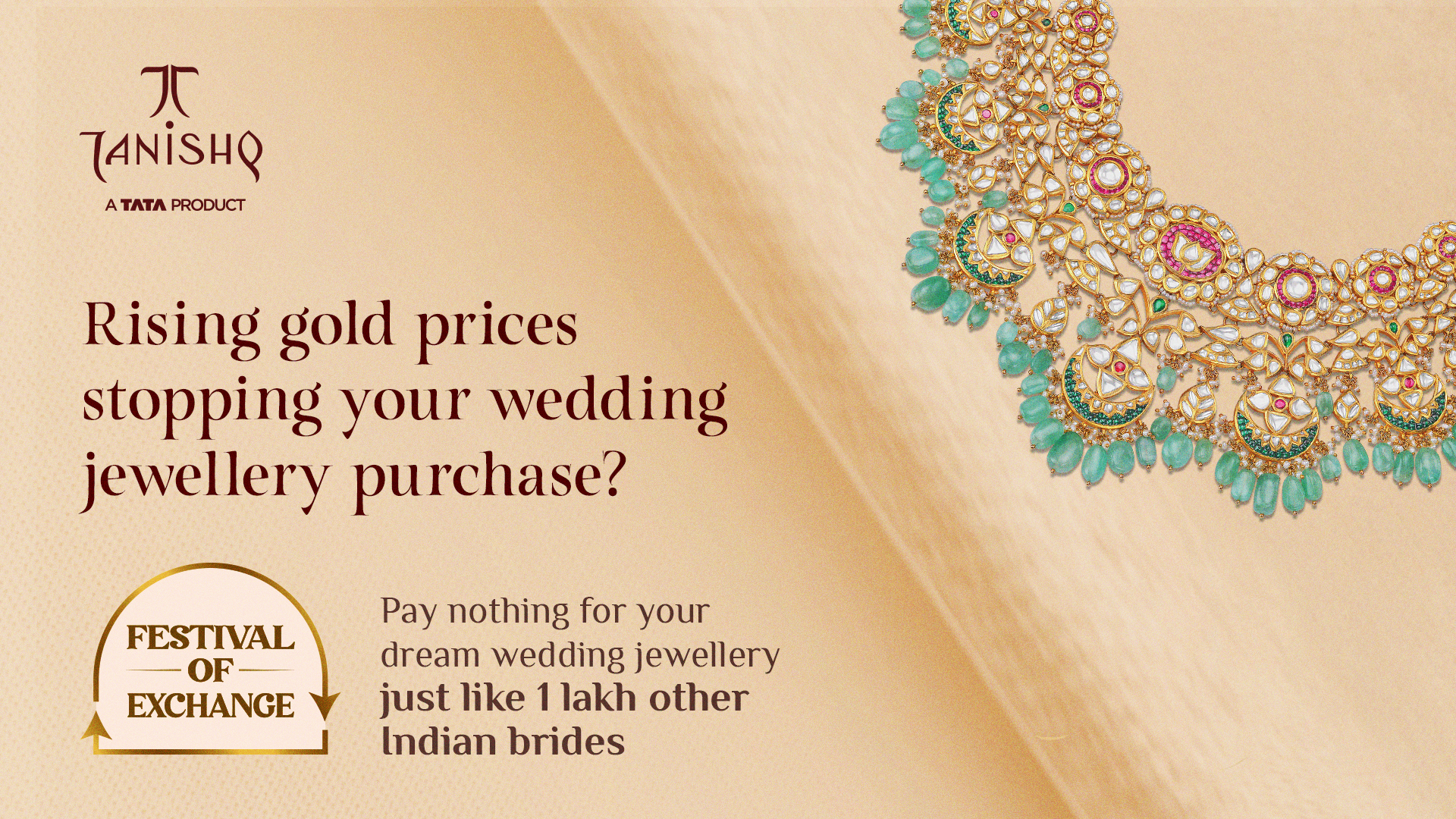 GOLD PRICES HOLDING YOU BACK? TANISHQ UNLOCKS MAX. VALUE FOR ITS CUSTOMERS