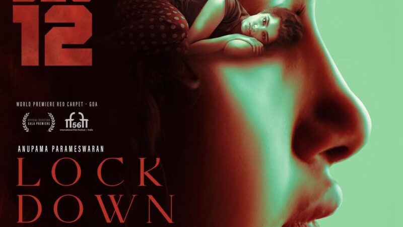 டிசம்பர் 12 முதல் ‘லாக் டவுன்’ வருது..; அனுபமா – நிரோஷா – மஹானா வர்றாங்க.!